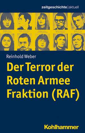 Der Terror der Roten Armee Fraktion (RAF) de Reinhold Weber