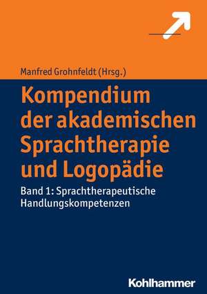 Kompendium der akademischen Sprachtherapie und Logopädie de Manfred Grohnfeldt