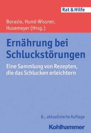 Ernahrung Bei Schluckstorungen: Eine Sammlung Von Rezepten, Die Das Schlucken Erleichtern de Gian Domenico Borasio