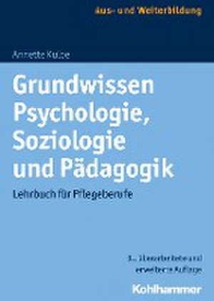 Grundwissen Psychologie, Soziologie und Pädagogik de Annette Kulbe