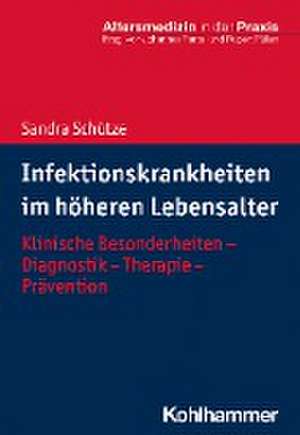 Infektionskrankheiten im höheren Lebensalter de Sandra Schütze