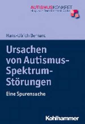 Ursachen von Autismus-Spektrum-Störungen de Hans-Ulrich Bernard