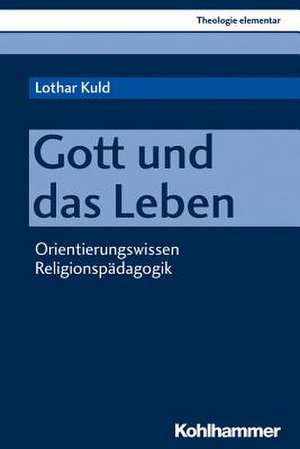 Gott und das Leben de Lothar Kuld