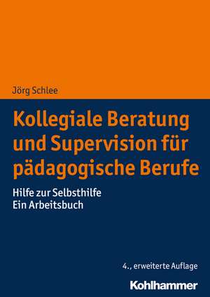 Kollegiale Beratung und Supervision für pädagogische Berufe de Jörg Schlee