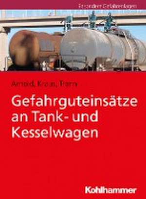 Gefahrguteinsätze an Tank- und Kesselwagen de Ramón Arnold