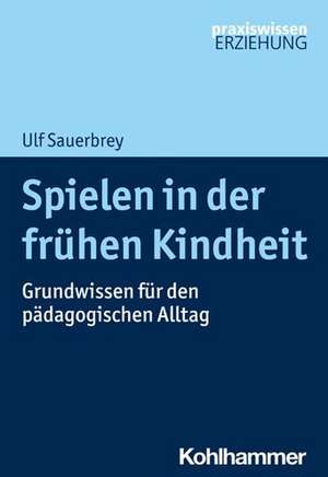 Spielen in der frühen Kindheit de Ulf Sauerbrey