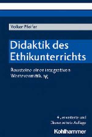 Didaktik des Ethikunterrichts de Volker Pfeifer