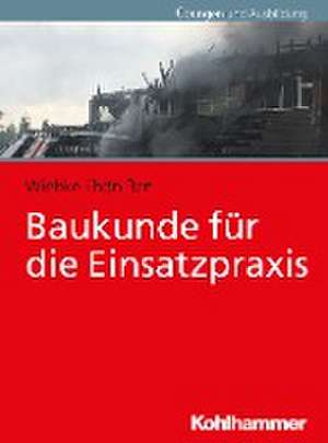 Baukunde für die Einsatzpraxis de Wiebke Thönißen