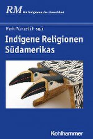 Indigene Religionen Südamerikas de Mark Münzel