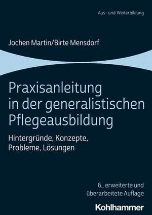 Praxisanleitung in der generalistischen Pflegeausbildung de Jochen Martin