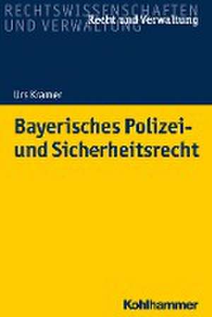 Bayerisches Polizei- und Sicherheitsrecht de Urs Kramer