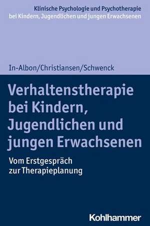 Verhaltenstherapie bei Kindern, Jugendlichen und jungen Erwachsenen de Tina In-Albon