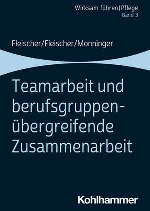 Teamarbeit und berufsgruppenübergreifende Zusammenarbeit. Band 3 de Werner Fleischer