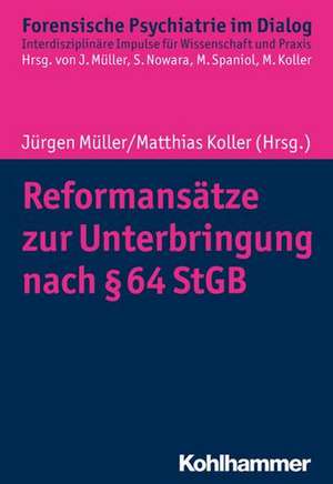 Reformansätze zur Unterbringung nach § 64 StGB de Jürgen L. Müller