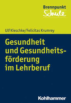 Gesundheit und Gesundheitsförderung im Lehrberuf de Ulf Kieschke