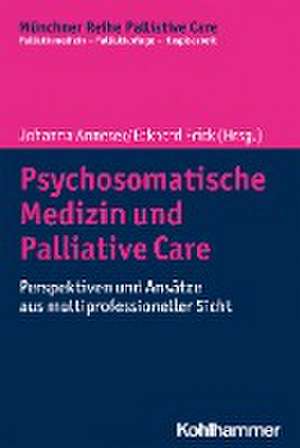 Psychosomatische Medizin und Palliative Care de Johanna Anneser