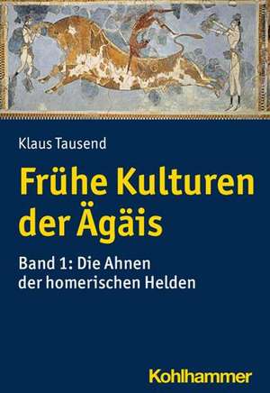 Frühe Kulturen der Ägäis de Klaus Tausend