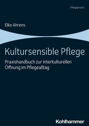 Kultursensible Pflege de Elke Ahrens