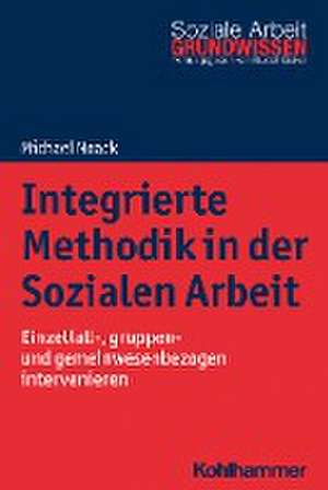 Integrierte Methodik in der Sozialen Arbeit de Michael Noack