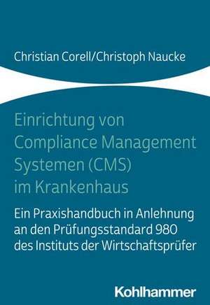 Einrichtung von Compliance Management Systemen (CMS) im Krankenhaus de Christian Corell