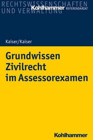 Grundwissen Zivilrecht im Assessorexamen de Helmut Kaiser