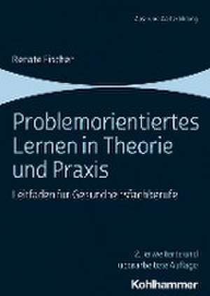 Problemorientiertes Lernen in Theorie und Praxis de Renate Fischer