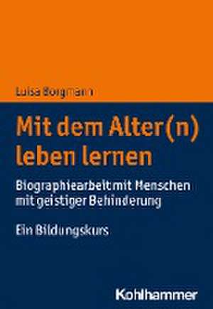 Mit dem Alter(n) leben lernen de Luisa Borgmann