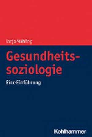 Gesundheitssoziologie de Tanja Mühling