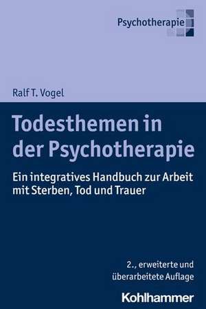 Todesthemen in der Psychotherapie de Ralf T. Vogel