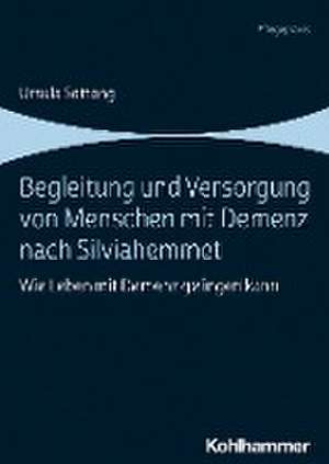 Begleitung und Versorgung von Menschen mit Demenz nach Silviahemmet de Ursula Sottong