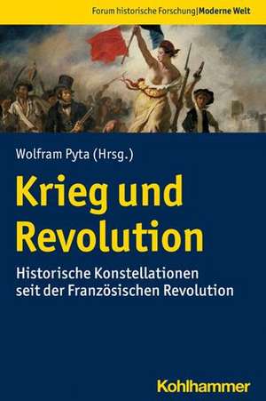 Krieg und Revolution de Wolfram Pyta