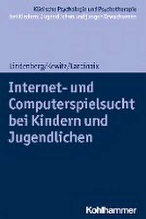 Internet- und Computerspielsucht bei Kindern und Jugendlichen de Katajun Lindenberg