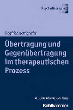 Übertragung und Gegenübertragung im therapeutischen Prozess de Siegfried Bettighofer