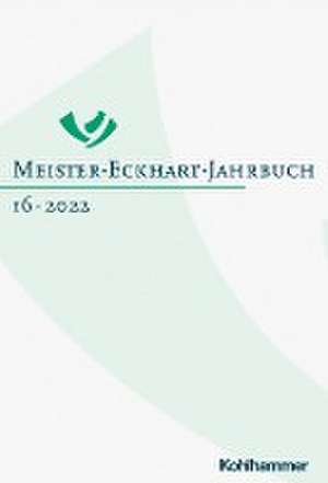 Meister-Eckhart-Jahrbuch Band 16 (2022) de Freimut Löser