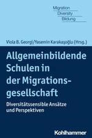 Allgemeinbildende Schulen in der Migrationsgesellschaft de Viola B. Georgi