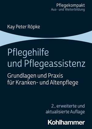 Pflegehilfe und Pflegeassistenz de Kay Peter Röpke