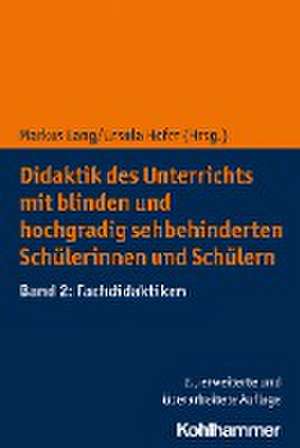 Didaktik des Unterrichts mit Blinden und hochgradig sehbehinderten Schülerinnen und Schülern. Band 02 de Markus Lang