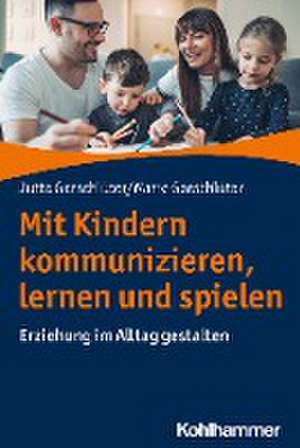 Mit Kindern kommunizieren, lernen und spielen de Jutta Gorschlüter