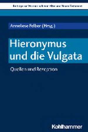 Hieronymus und die Vulgata de Anneliese Felber