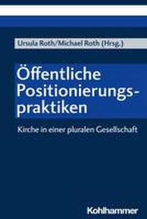 Öffentliche Positionierungspraktiken de Ursula Roth