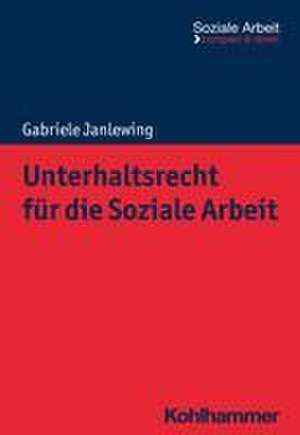 Unterhaltsrecht für die Soziale Arbeit de Gabriele Janlewing