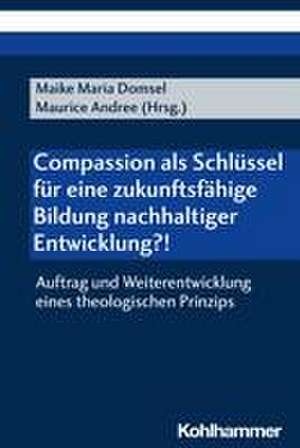 Compassion als Schlüssel für eine zukunftsfähige Bildung nachhaltiger Entwicklung?! de Maike Maria Domsel