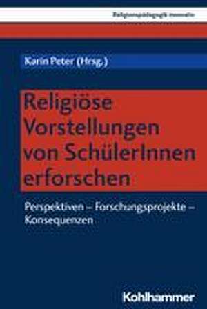 Religiöse Vorstellungen von SchülerInnen erforschen de Karin Peter