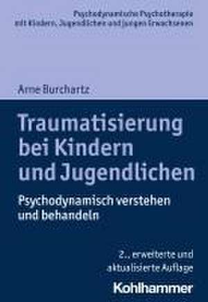 Traumatisierung bei Kindern und Jugendlichen de Arne Burchartz