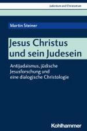 Jesus Christus und sein Judesein de Martin Steiner