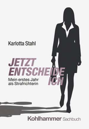 Jetzt entscheide ich de Karlotta Stahl