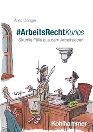 #ArbeitsRechtKurios de Arnd Diringer