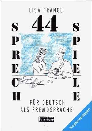 Vierundvierzig Sprechspiele für Deutsch als Fremdsprache de Lisa Prange