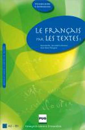 Le Francais par les textes 1 de Marie Barthe