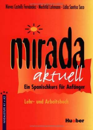 Mirada aktuell - Ein Spanischkurs für Anfänger / Lehr- und Arbeitsbuch de Nieves Castells Fernandez